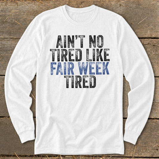 Fair Week Tired Long Sleeve Tee - White