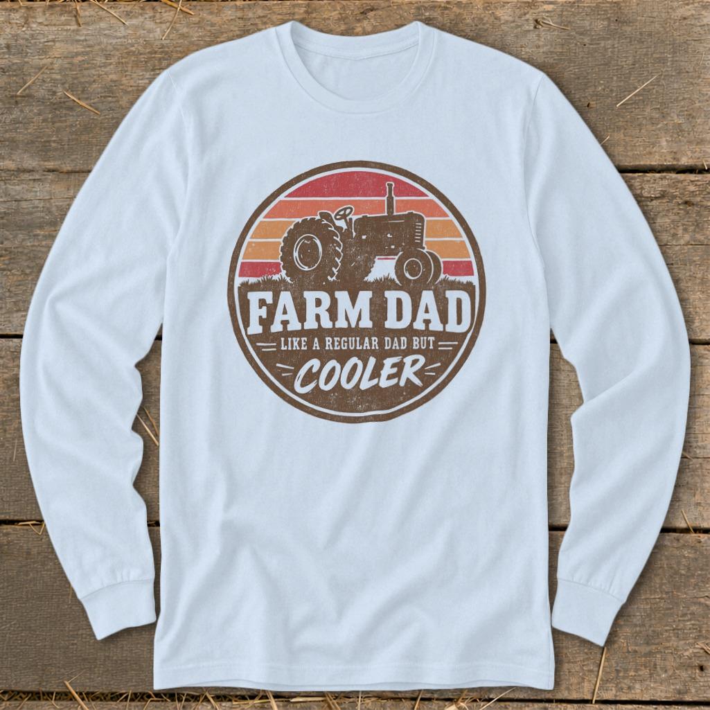 Farm Dad but Cooler Long Sleeve Tee