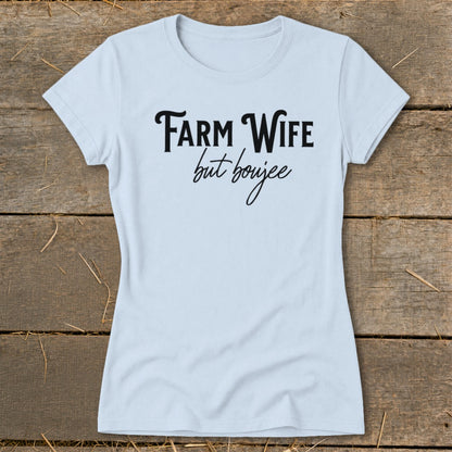 Farm Wife but Boujee Ladies Tee
