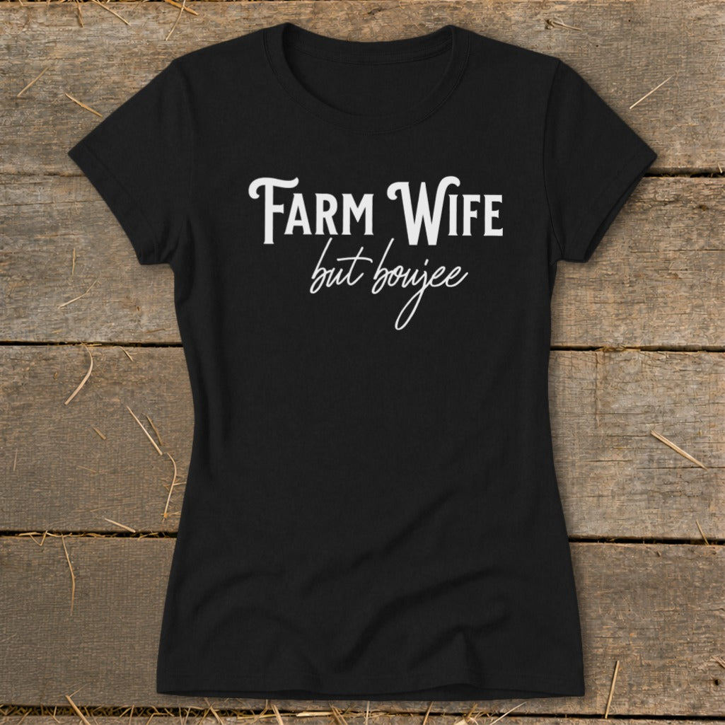 Farm Wife but Boujee Ladies Tee