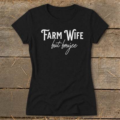 Farm Wife but Boujee Ladies Tee