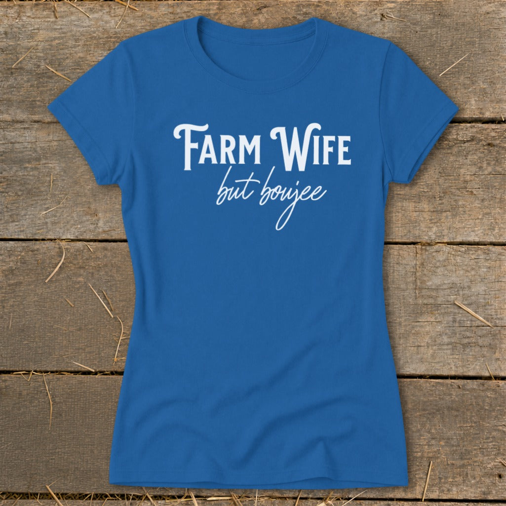 Farm Wife but Boujee Ladies Tee