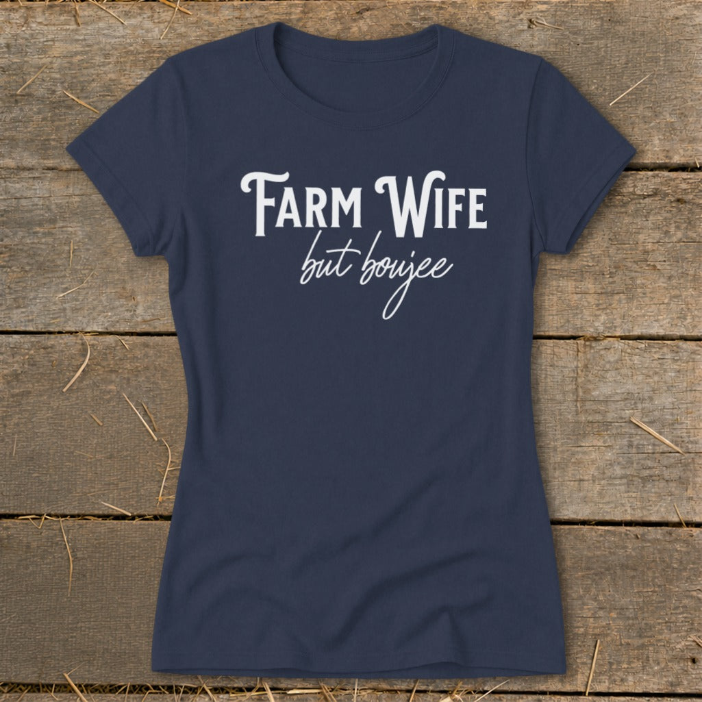 Farm Wife but Boujee Ladies Tee
