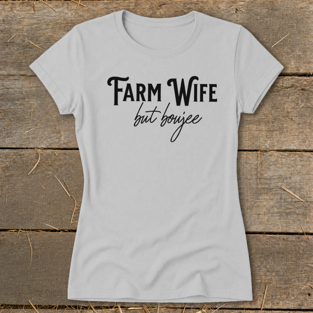 Farm Wife but Boujee Ladies Tee