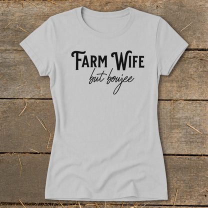 Farm Wife but Boujee Ladies Tee