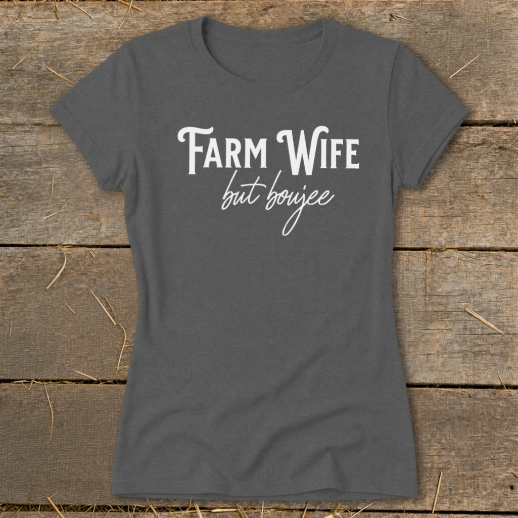 Farm Wife but Boujee Ladies Tee
