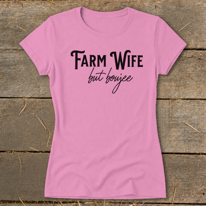 Farm Wife but Boujee Ladies Tee