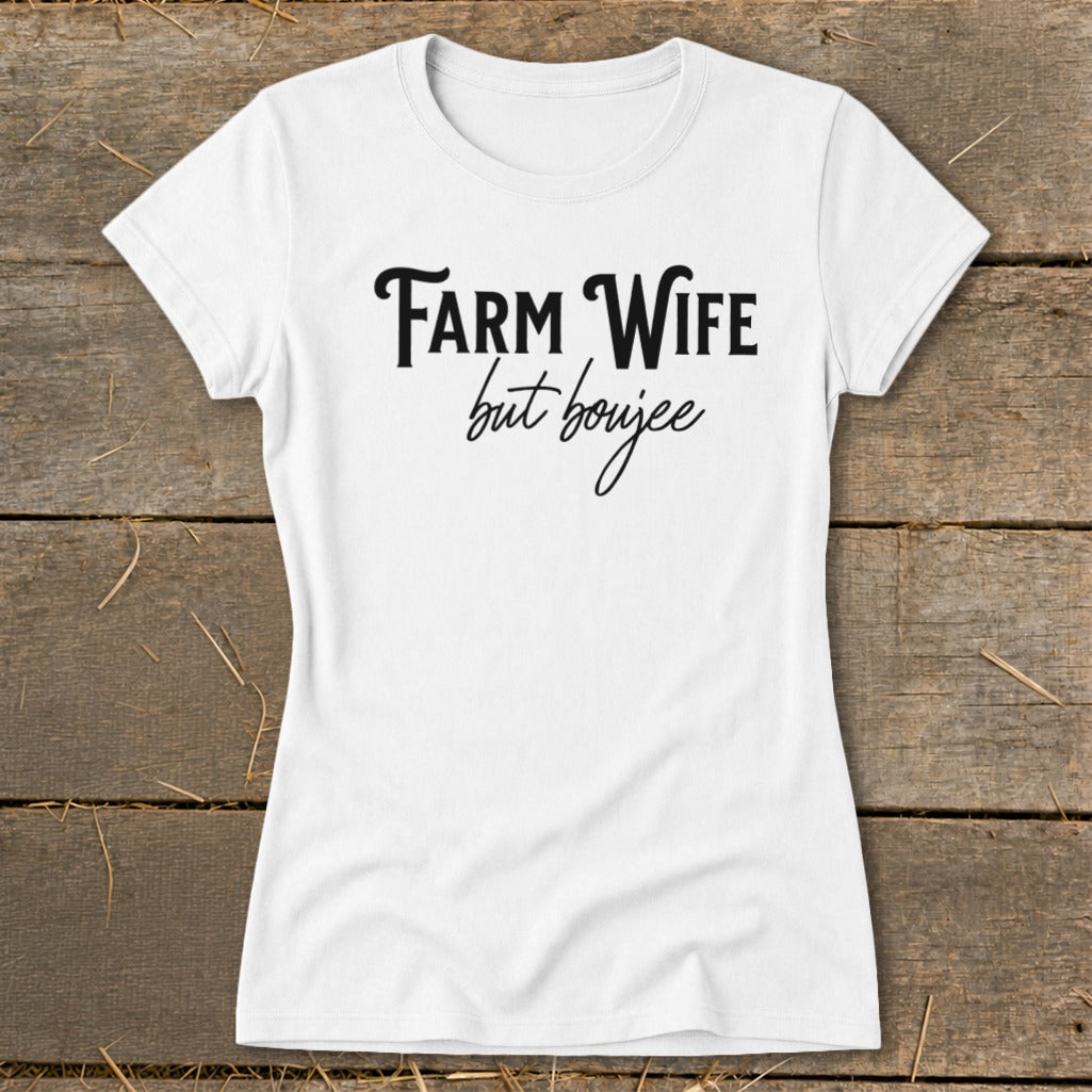 Farm Wife but Boujee Ladies Tee