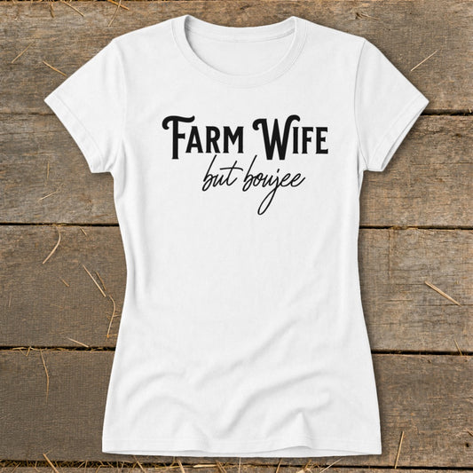 Farm Wife but Boujee Ladies Tee