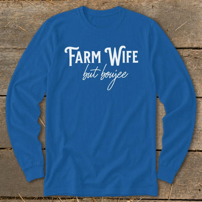Farm Wife but Boujee Long Sleeve Tee