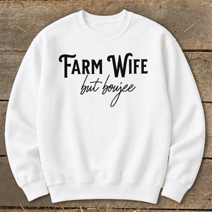 Farm Wife but Boujee Sweatshirt