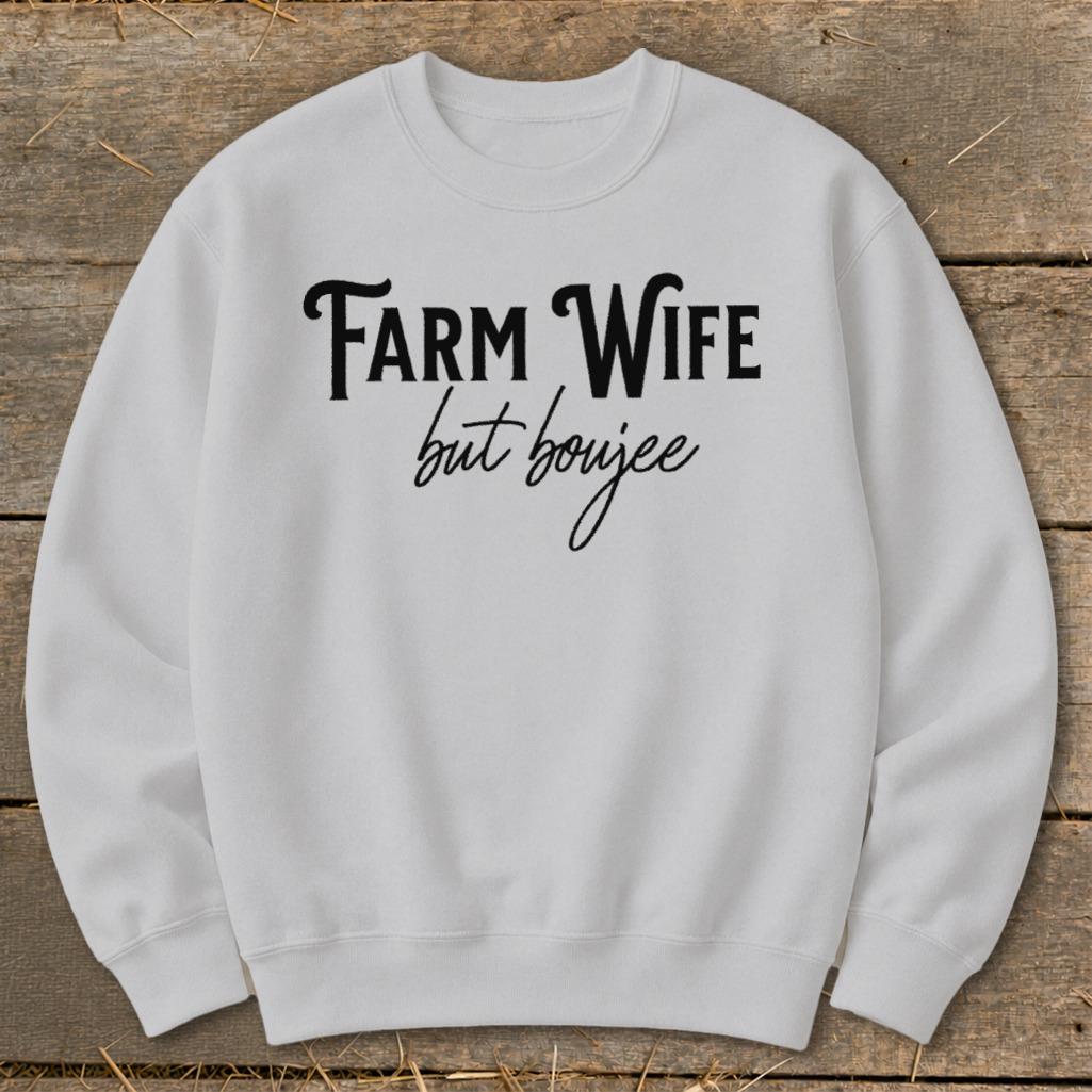 Farm Wife but Boujee Sweatshirt