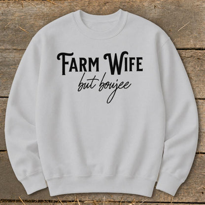Farm Wife but Boujee Sweatshirt