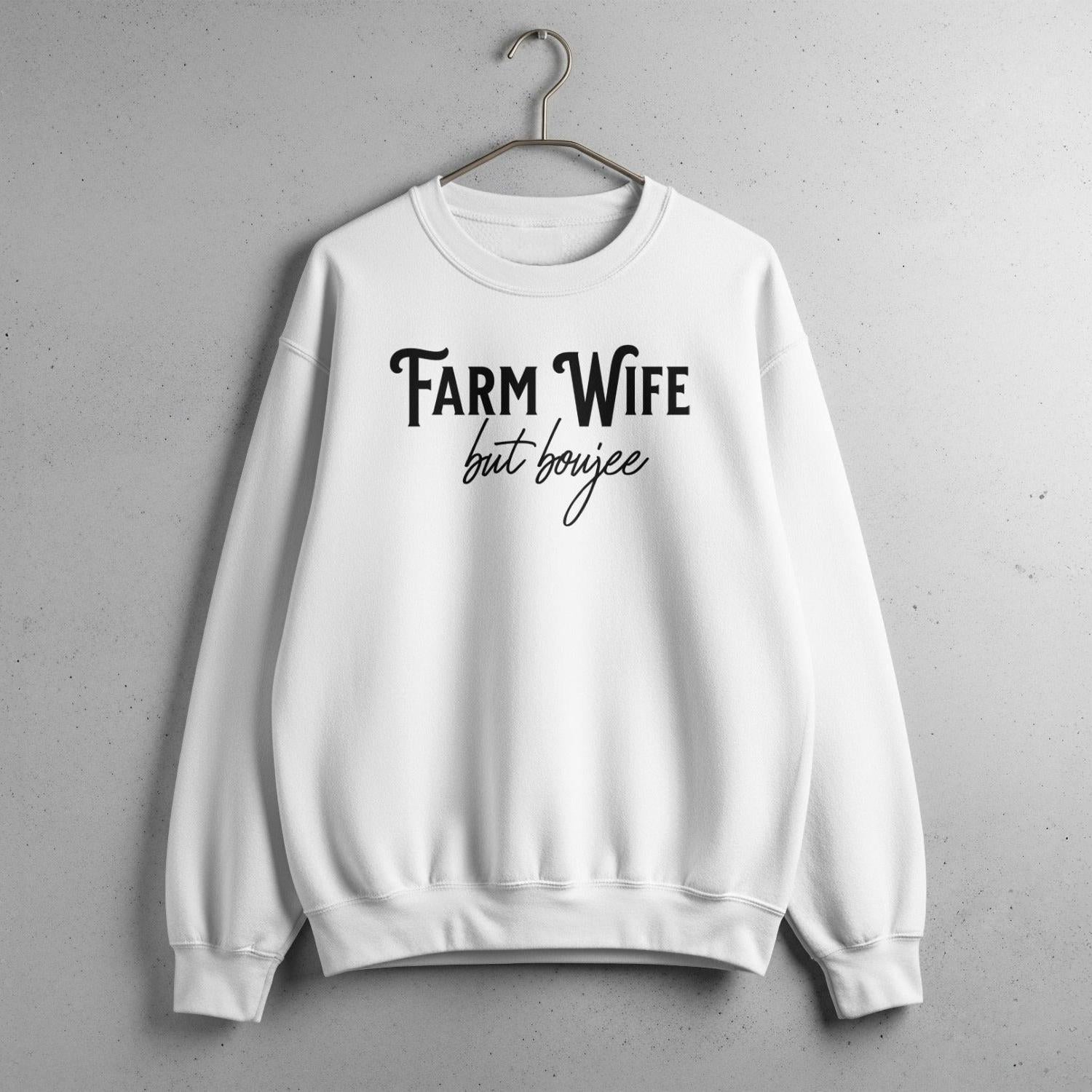 Farm Wife but Boujee Sweatshirt