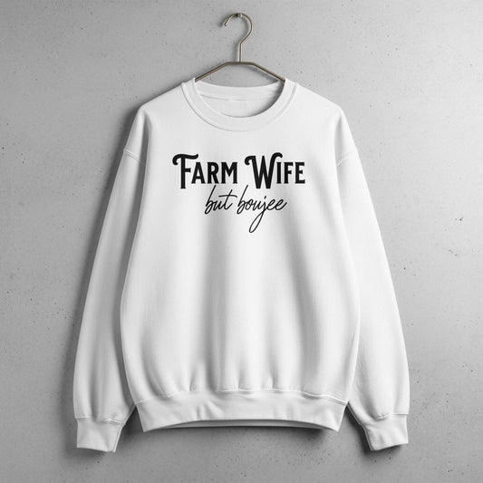 Farm Wife but Boujee Sweatshirt