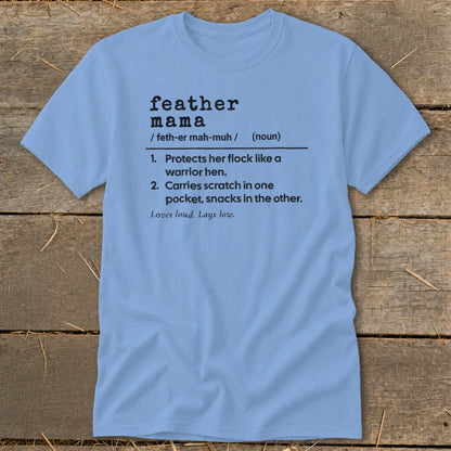 Light blue t-shirt with "feather mama" definition and related sayings.