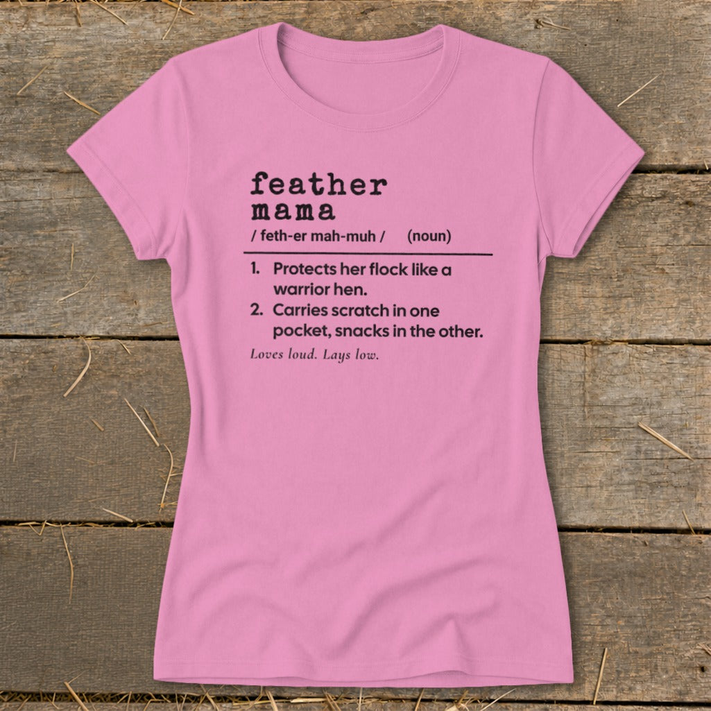 Pink t-shirt with "feather mama" definition: protects flock, carries snacks, loves loud.