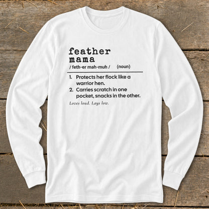 White long sleeve shirt with "feather mama" definition text printed on front.