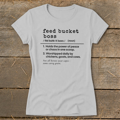 Feed Bucket Boss Definition Ladies Tee