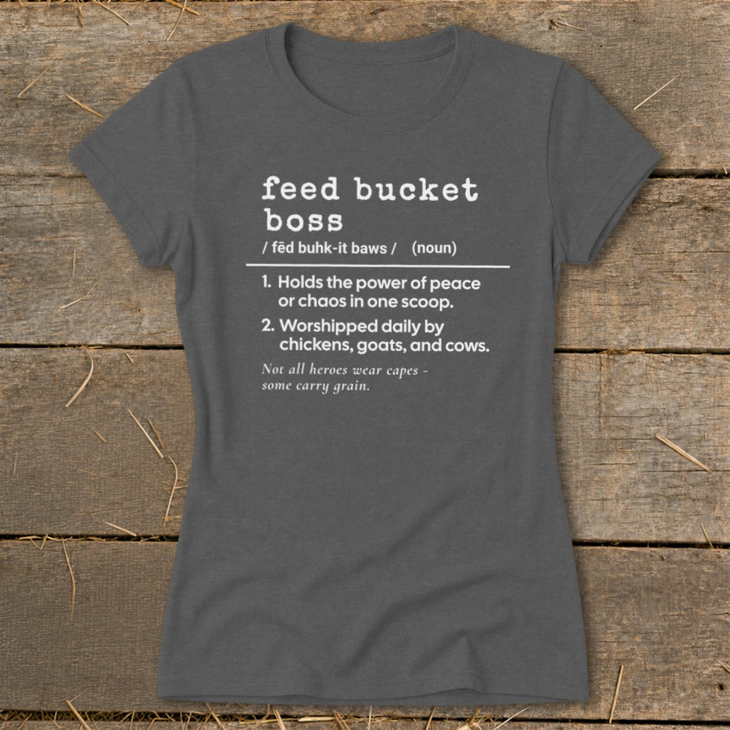 Feed Bucket Boss Definition Ladies Tee