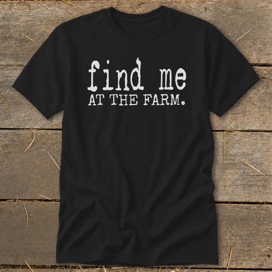 Find Me at the Farm Classic Tee