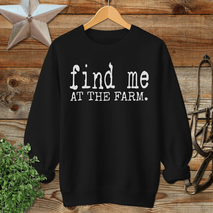 Find Me at the Farm Sweatshirt