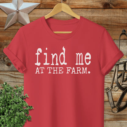 Find Me at the Farm T-shirt