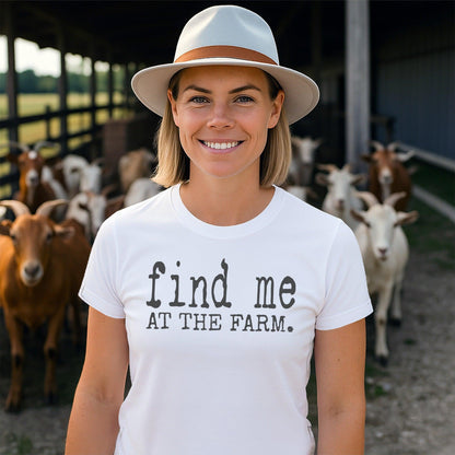 Find Me at the Farm T-shirt