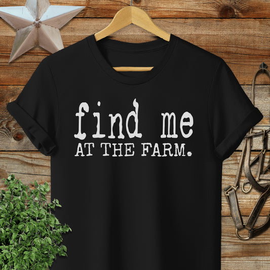 Find Me at the Farm T-shirt