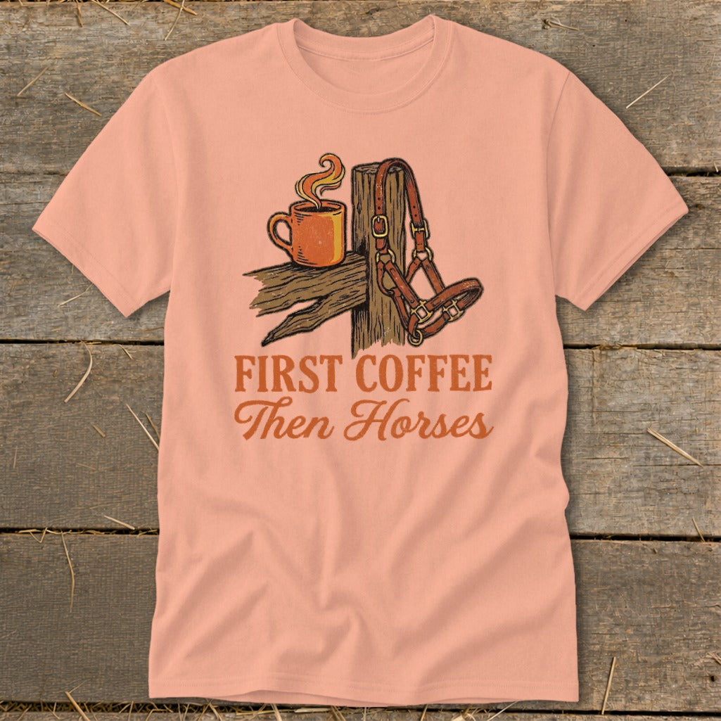First Coffee Then Horses Classic Tee