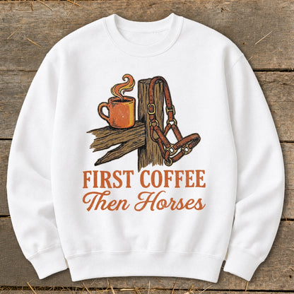 First Coffee Then Horses Sweatshirt