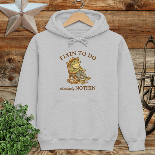 Fixin to Do Nothin Hoodie