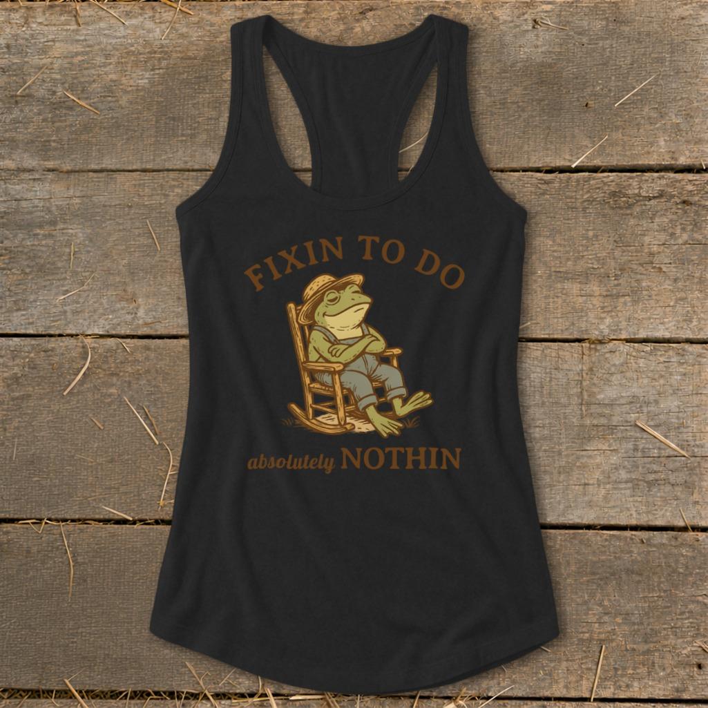 Fixin to Do Nothin Racerback Tank
