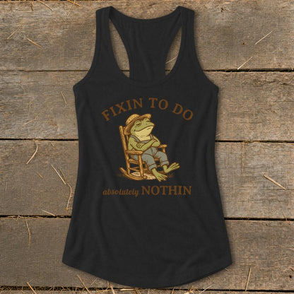 Fixin to Do Nothin Racerback Tank