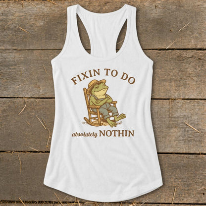 Fixin to Do Nothin Racerback Tank