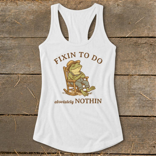 Fixin to Do Nothin Racerback Tank