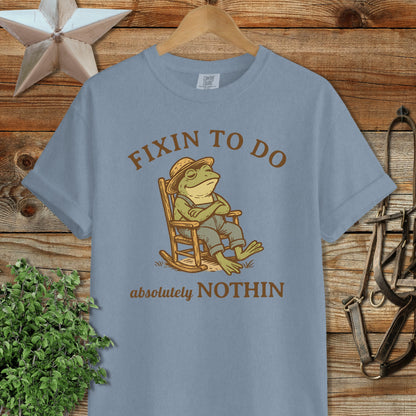 Fixin to Do Nothin Signature Tee