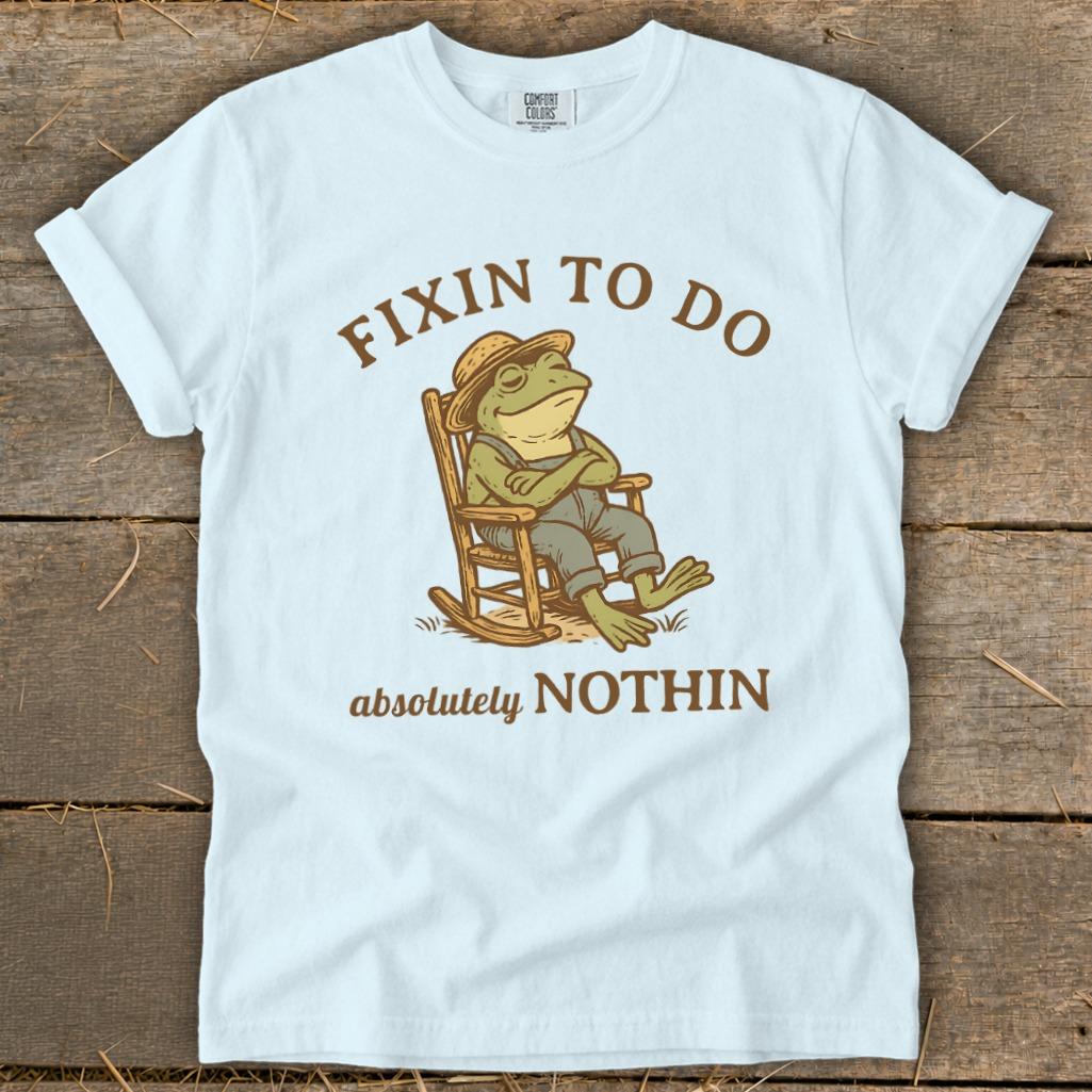 Fixin to Do Nothin Signature Tee