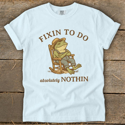 Fixin to Do Nothin Signature Tee