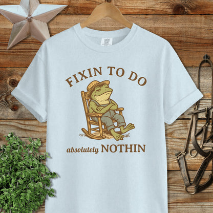 Fixin to Do Nothin Signature Tee