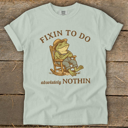 Fixin to Do Nothin Signature Tee