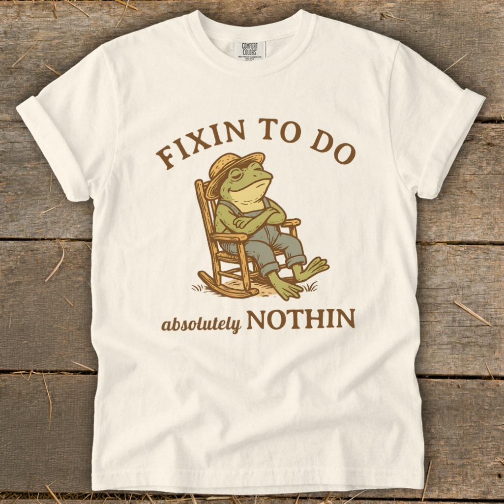 Fixin to Do Nothin Signature Tee