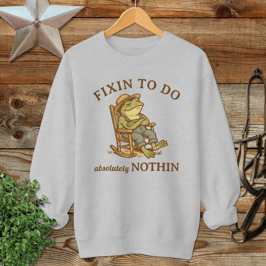 Fixin to Do Nothin Sweatshirt