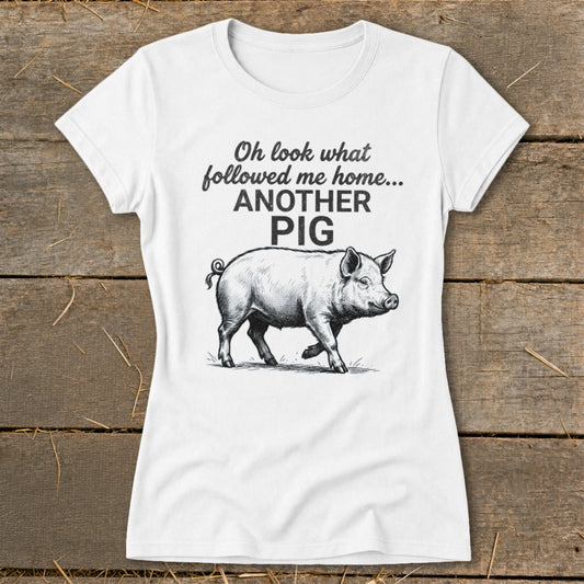 Followed Me Home Pig Ladies Tee