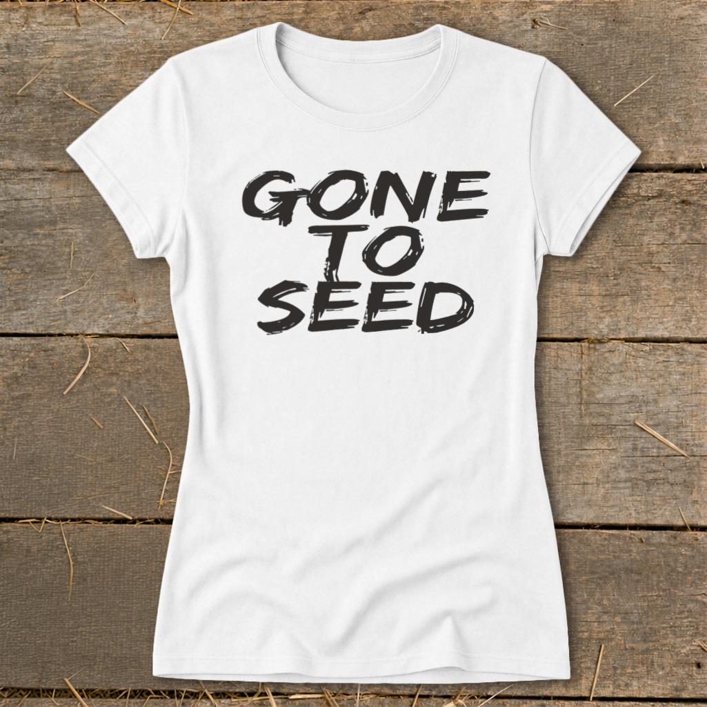 Gone to Seed Ladies Tee - White