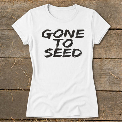 Gone to Seed Ladies Tee - White