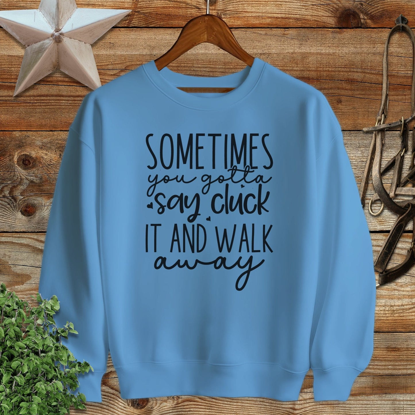 Gotta Say Cluck It Sweatshirt