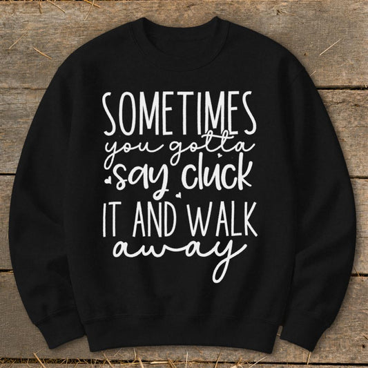 Gotta Say Cluck It Sweatshirt - Black