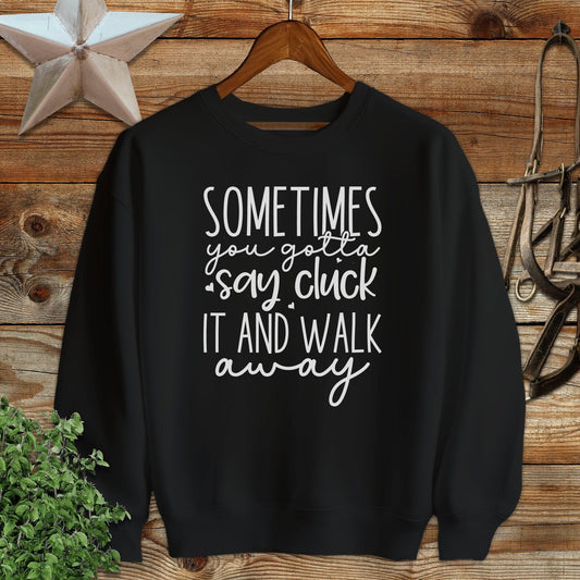 Gotta Say Cluck It Sweatshirt