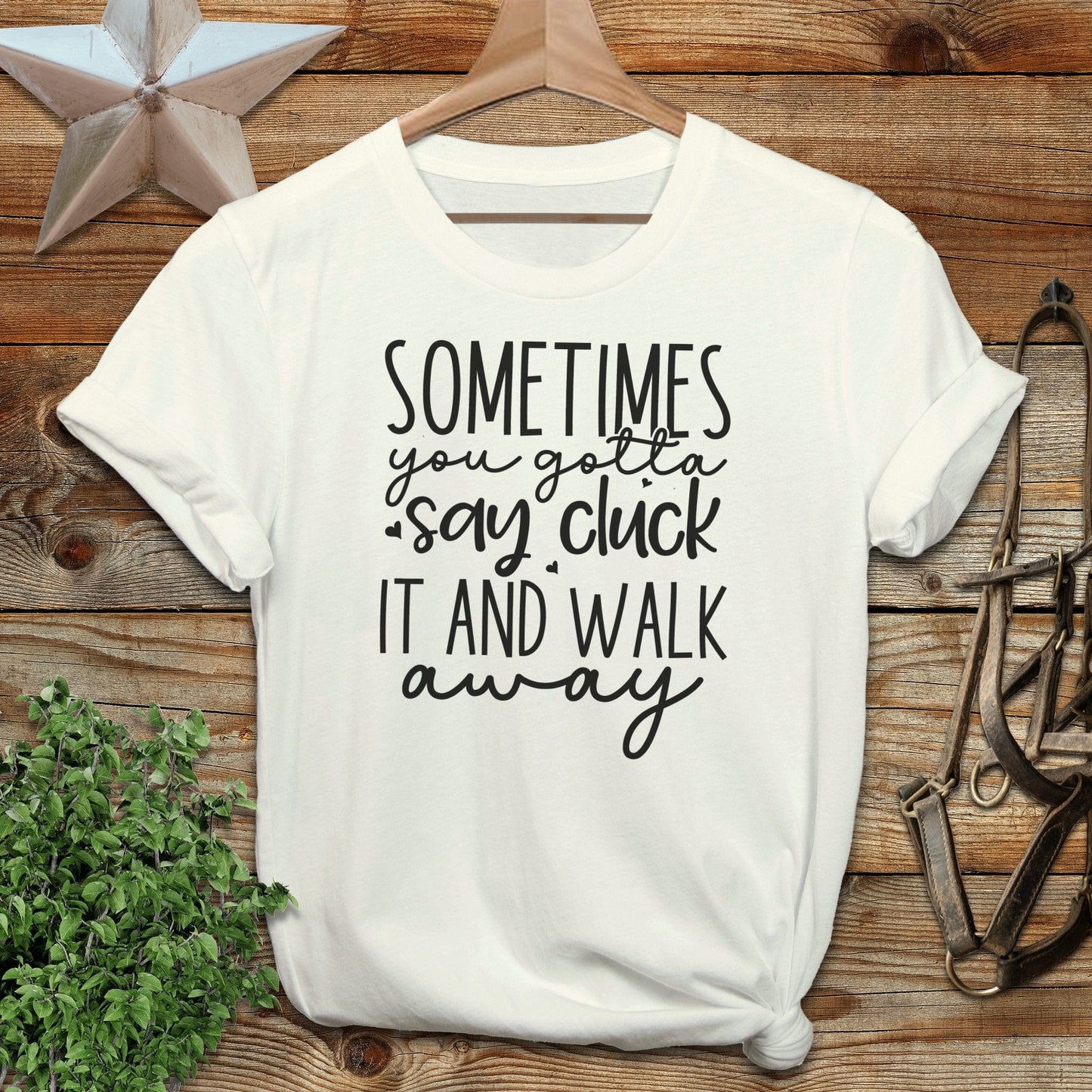 Gotta Say Cluck It T-shirt